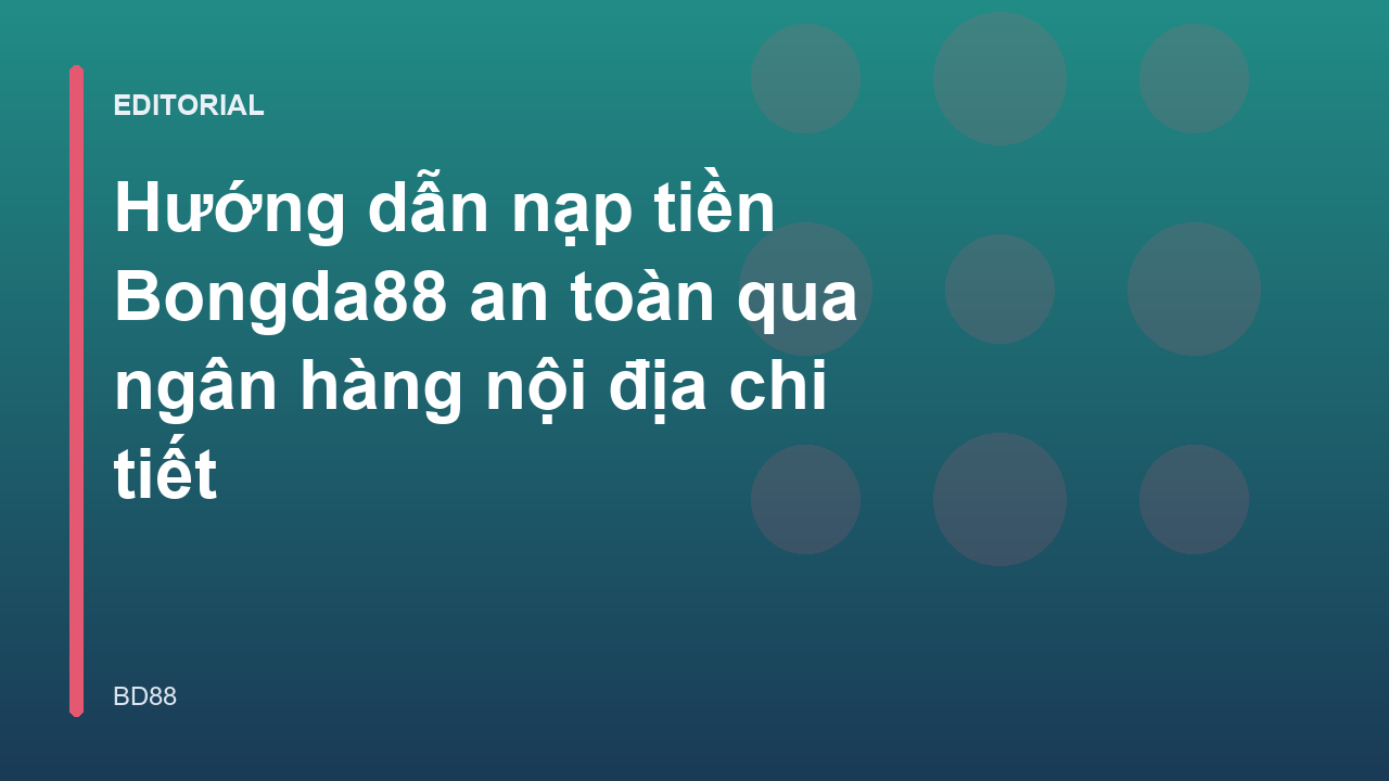 Hướng dẫn nạp tiền Bongda88 qua ngân hàng