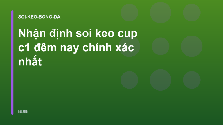 Nhận định soi keo cup c1 đêm nay chính xác nhất