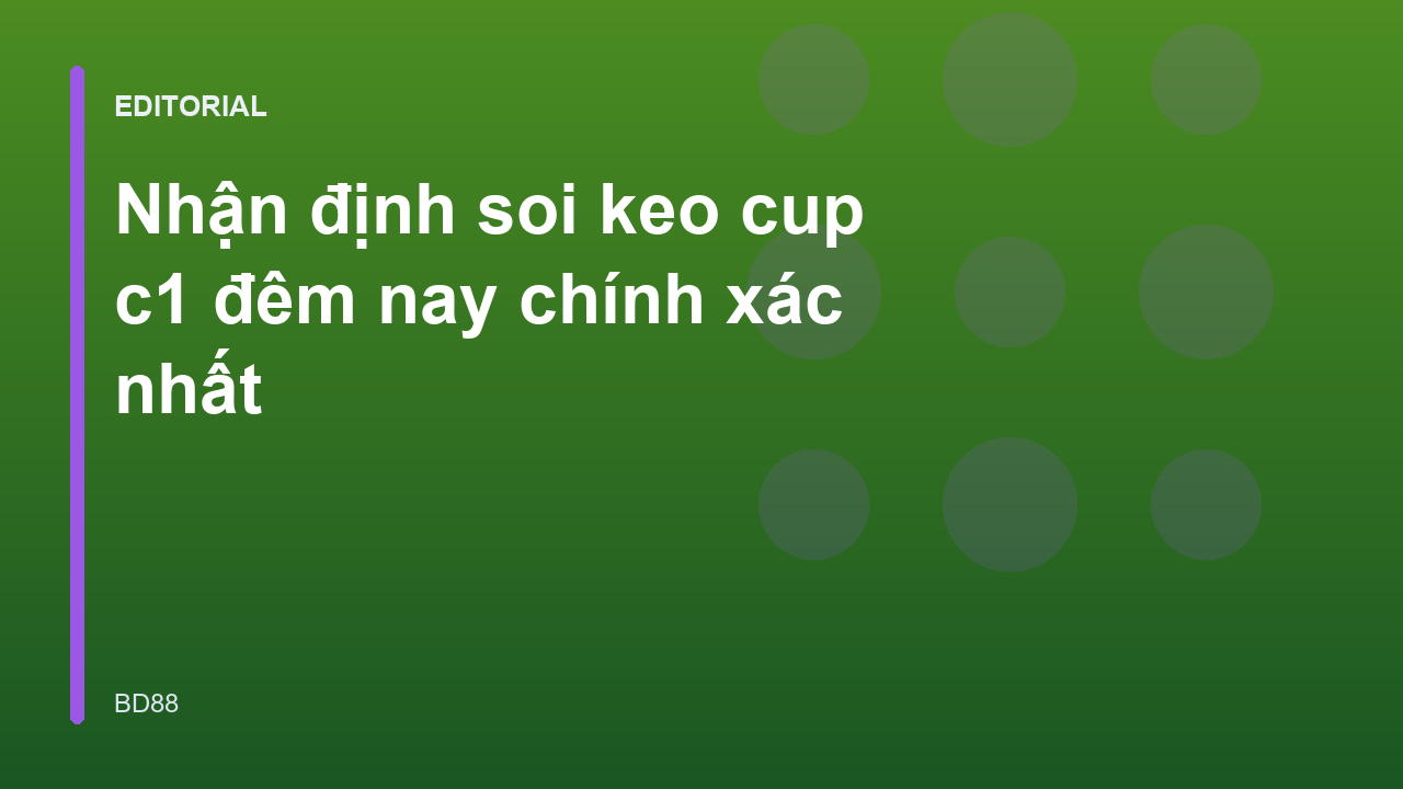 Phân tích soi keo cup c1 chuyên sâu tại BD88
