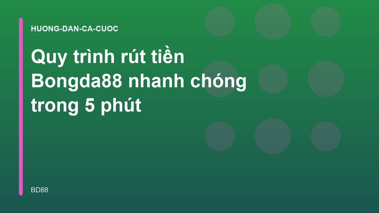 Quy trình rút tiền Bongda88 nhanh chóng trong 5 phút