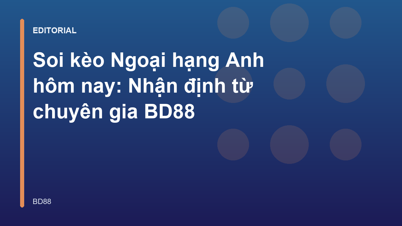 Chuyên gia phân tích soi kèo Ngoại hạng Anh